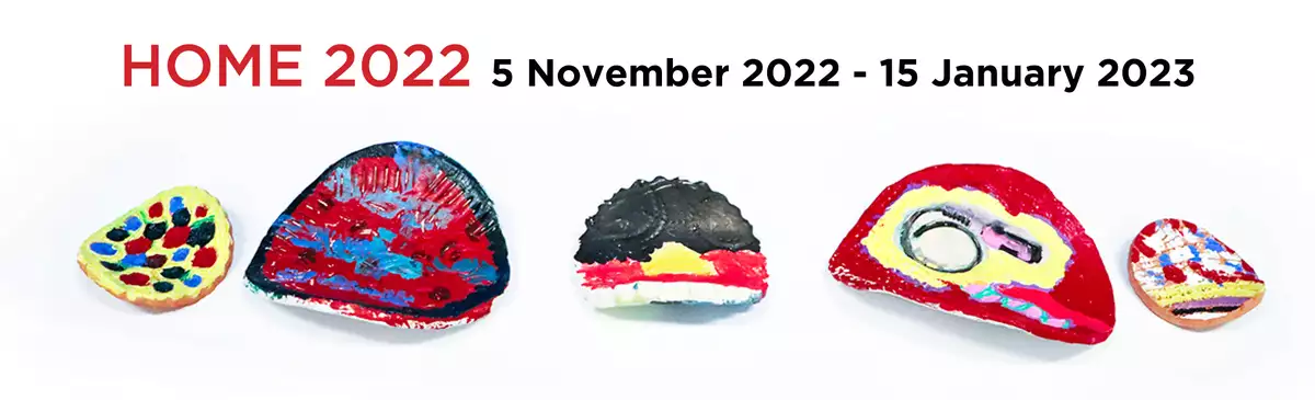 photo of painted ceramic coolamons and the words Home 2022 5 November 2022 to 15 January 2023